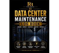 Data Center Maintenance Log Book: Professional Record for Critical Facility Inspections, UPS and Generator Checks, Cooling Systems, Environmental ... Defect Tracking, and Corrective Actions