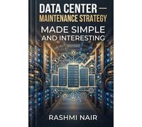 Data Center - Maintenance Strategy - Maintaining The Facility: Made Simple and Interesting (Data Centers - Careers)