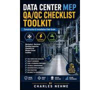 DATA CENTER MEP QA/QC CHECKLIST TOOLKIT: Construction & Installation Field Guide Mechanical · Electrical · Plumbing Inspection Checklists for Mission-Critical Facilities