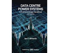 Data Center Power Systems: A Practical Design Handbook