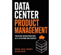 Data Center Product Management: Treating Infrastructure as a Platform and Service