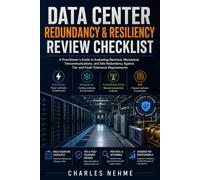 DATA CENTER REDUNDANCY & RESILIENCY REVIEW CHECKLIST: A Practitioner's Guide to Evaluating Electrical, Mechanical, Telecommunications, and SiteRedundancy Against Tier and Fault-Tolerance Requirements