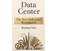 Data Center - The New Industrial Revolution: A Fast Moving Revolution - Unprecedented and Unpredictable: 15 (Data Centers - Careers)