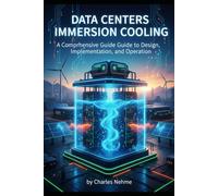 Data Centers Immersion Cooling: A Comprehensive Guide to Design, Implementation, and Operation