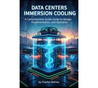 Data Centers Immersion Cooling: A Comprehensive Guide to Design, Implementation, and Operation