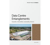Data Centre Entanglements : Geopolitics, Vulnerabilities, Sustainability, Activisms