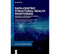 Data-Centric Structural Health Monitoring: Mechanical, Aerospace and Complex Infrastracture Systems: Mechanical, Aerospace and Complex Infrastructure Systems (Data-Centric Engineering)
