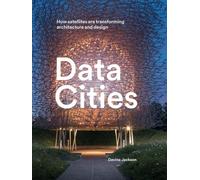 Data Cities: How satellites are transforming architecture and design