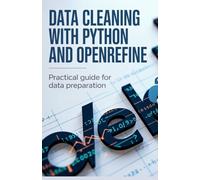 Data Cleaning with Python and OpenRefine: Practical Guide for Data Preparation