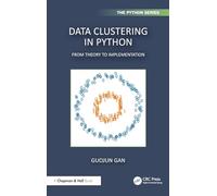 Data Clustering with Python: From Theory to Implementation (Chapman & Hall/CRC The Python Series)