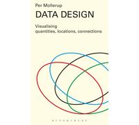 Data Design : Visualising Quantities, Locations, Connections