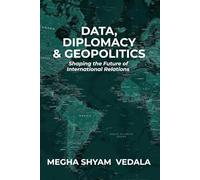 DATA, DIPLOMACY & GEOPOLITICS: Shaping the future of International Relations