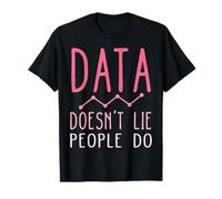 Data Doesn't Lie People Do Data Funny Data Analyst T-Shirt