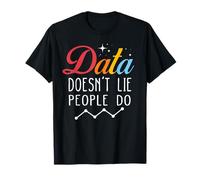 Data Doesn't Lie People Do Data Funny Data Analyst T-Shirt