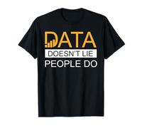 Data Doesn't Lie People Do Data Funny Data Analyst T-Shirt