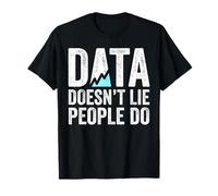 Data Doesn't Lie People Do Data Funny Data Analyst T-Shirt