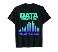 Data Doesn't Lie People Do Data Geek Funny Analyst Engineer T-Shirt