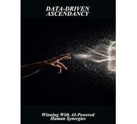 Data-Driven Ascendancy: Winning With Ai-Powered Human Synergies