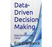 Data-Driven Decision Making: Make Decisions with Clarity (Business Transformation)