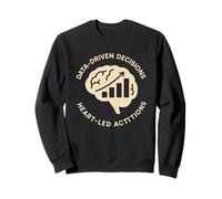 Data Driven Decisions Heart Led Actions Business Mindset Sweatshirt