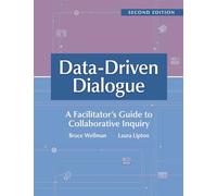 Data-Driven Dialogue: A Facilitator's Guide to Collaborative Inquiry, Second Edition (a Facilitator's Guide to Collaborative Inquiry and School Improvement)