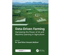 Data-Driven Farming : Harnessing the Power of AI and Machine Learning in Agriculture