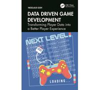 Data Driven Game Development : Transforming Player Data into a Better Player Experience