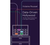 Data-Driven Hollywood : The New Data Professionals in the Age of Streaming