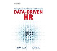 Data-Driven HR: Creating Value with HR Metrics and HR Analytics