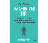 Data-Driven HR : How to Use AI, Analytics and Data to Drive Performance