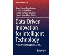 Data-Driven Innovation for Intelligent Technology: Perspectives and Applications in ICT: 148 (Studies in Big Data, 148)