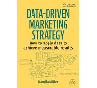 Data-Driven Marketing Strategy: How to apply data to achieve measurable results