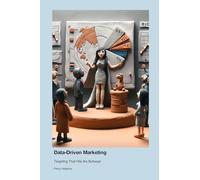 Data-Driven Marketing: Targeting That Hits the Bullseye