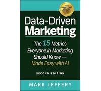Data-Driven Marketing: The 15 Metrics Everyone in Marketing Should Know Made Easy with AI