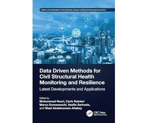 Data Driven Methods for Civil Structural Health Monitoring and Resilience: Latest Developments and Applications (Resilience and Sustainability in ... and Manufacturing Engineering Systems)