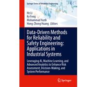 Data-Driven Methods for Reliability and Safety Engineering: Applications in Industrial Systems : Leveraging AI, Machine Learning, and Advanced Analytics to Enhance Risk Assessment, Decision-Making, an