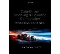 Data-Driven Modeling & Scientific Computation : Methods for Complex Systems & Big Data