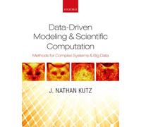 Data-Driven Modeling & Scientific Computation : Methods for Complex Systems & Big Data