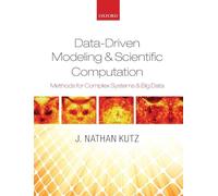 Data-Driven Modeling & Scientific Computation: Methods for Complex Systems & Big Data