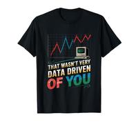 Data Driven of You Data Engineer Data Analyst Engineering T-Shirt