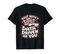 Data Driven of You Data Engineer Data Analyst Engineering T-Shirt