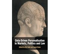 Data-Driven Personalisation in Markets, Politics and Law