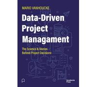 Data-Driven Project Management: The Science & Stories Behind Project Decisions (Academia Press)