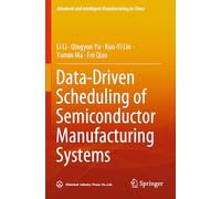 Data-Driven Scheduling of Semiconductor Manufacturing Systems (Advanced and Intelligent Manufacturing in China)