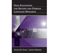 Data Elicitation for Second and Foreign Language Research (Second Language Acquisition Research Series)