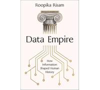 Data Empire: How Information Shaped Human History