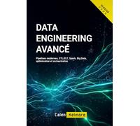 Data Engineering Avancé: Pipelines modernes, ETL/ELT, Spark, Big Data, optimisation et orchestration