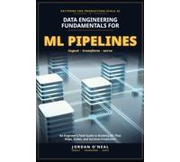 Data Engineering Fundamentals for ML Pipelines: A Practical Path from Spreadsheets to Production ML Data for New Engineers and Career Switchers (From Machine Learning Model to Production Series)