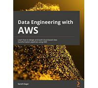 Data Engineering with AWS – Design and build cloud data pipelines – Packt Publishing