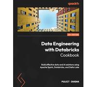 Data Engineering with Databricks Cookbook: Build effective data and AI solutions using Apache Spark, Databricks, and Delta Lake